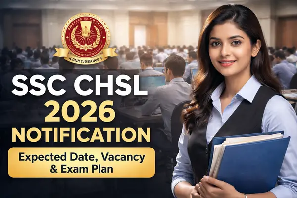 Big Update on SSC CHSL 2026 Notification – Expected Date, Vacancy & Exam Plan Big Update on SSC CHSL 2026 Notification – Expected Date, Vacancy & Exam Plan